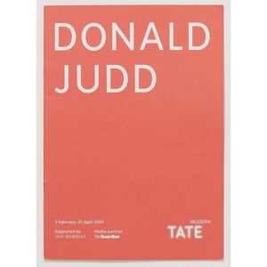 Donald Judd Exhibition Brochure - Tate Modern 2004 - Sainsbury, Bolitho, Montagu